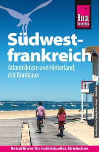 Abbildung von: Reise Know-How Reiseführer Südwestfrankreich - Atlantikküste und Hinterland, mit Bordeaux - Reise Know-How Verlag Peter Rump GmbH