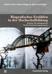 Abbildung von: Biografisches Erzählen in der Hochschulbildung - Psychosozial-Verlag