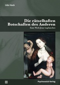 Cover: Die r&auml;tselhaften Botschaften des Anderen - Psychosozial-Verlag