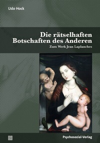 Abbildung von: Die rätselhaften Botschaften des Anderen - Psychosozial-Verlag