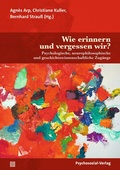 Cover: Wie erinnern und vergessen wir? - Psychosozial-Verlag