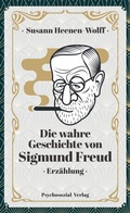 Cover: Die wahre Geschichte von Sigmund Freud - Psychosozial-Verlag