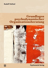 Abbildung von: Grundlagen psychodynamischer Organisationsberatung - Psychosozial-Verlag