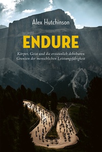 Abbildung von: ENDURE: Körper, Geist und die erstaunlich dehnbaren Grenzen der menschlichen Leistungsfähigkeit - Covadonga Verlag