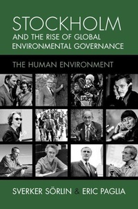Enlarge image Cover: Stockholm and the Rise of Global Environmental Governance - Cambridge University Press