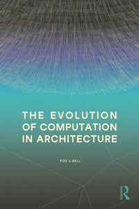 Enlarge image Cover: The Evolution of Computation in Architecture - Routledge