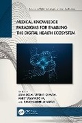 Cover: Medical Knowledge Paradigms for Enabling the Digital Health Ecosystem - CRC Press