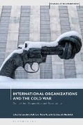 Cover: International Organizations and the Cold War - Bloomsbury Academic