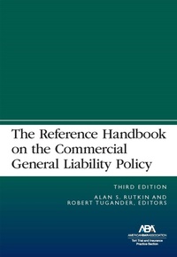 Abbildung von: The Reference Handbook on the Commercial General Liability Policy, Third Edition - American Bar Association