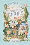 Cover: Junkyard Fairies 1: Dig Deep - Walker Books Australia