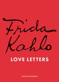 Abbildung von: Frida Kahlo's Love Letters - Frances Lincoln