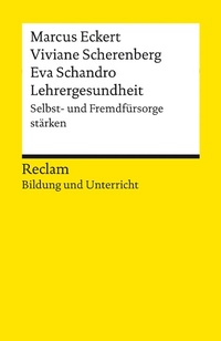 Abbildung von: Lehrergesundheit. Anleitung zur Selbst- und Fremdfürsorge - Reclam