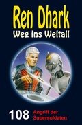 Cover: Ren Dhark Weg ins Weltall 108: Angriff der Supersoldaten - HJB Verlag & Shop KG