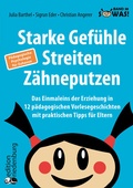 Cover: Starke Gef&uuml;hle, Streiten, Z&auml;hneputzen: Das Einmaleins der Erziehung in 12 p&auml;dagogischen Vorlesegeschichten mit praktischen Tipps f&uuml;r Eltern. P&auml;dagogische Psychologie f&uuml;r Zuhause - edition riedenburg e.U.