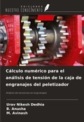 Cover: C&aacute;lculo num&eacute;rico para el an&aacute;lisis de tensi&oacute;n de la caja de engranajes del peletizador - Ediciones Nuestro Conocimiento