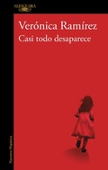 Cover: Casi todo desaparece / Almost Everything Disappears - Alfaguara