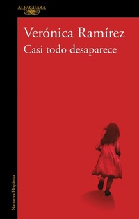 Abbildung von: Casi todo desaparece / Almost Everything Disappears - Alfaguara