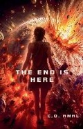 Cover: The End Is Here - C.O. Amal