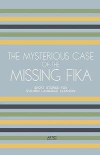 Abbildung von: The Mysterious Case of the Missing Fika - Artici Bilingual Books