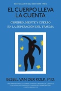 Cover: El cuerpo lleva la cuenta: Cerebro, mente y cuerpo en la superacion del trauma / The Body Keeps the Score - Vintage Espanol