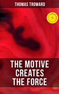 Cover: The Motive Creates the Force - Musaicum Books