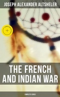 Cover: The French and Indian War: Complete Series - Musaicum Books