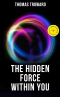 Cover: The Hidden Force Within YOU - Musaicum Books