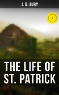 Cover: The Life of St. Patrick - Musaicum Books