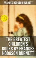 Cover: The Greatest Children's Books by Frances Hodgson Burnett - Musaicum Books