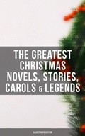 Cover: The Greatest Christmas Novels, Stories, Carols & Legends (Illustrated Edition) - Musaicum Books