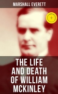 Cover: The Life and Death of William McKinley - Musaicum Books