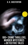 Cover: G. K. Chesterton: 100+ Crime Thrillers, Murder Mysteries & Detective Tales - Musaicum Books