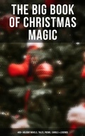 Cover: The Big Book of Christmas Magic: 400+ Holiday Novels, Tales, Poems, Carols & Legends - Musaicum Books