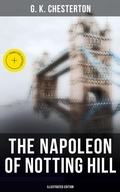 Cover: The Napoleon of Notting Hill: Illustrated Edition - Musaicum Books