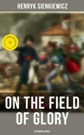 Cover: On the Field of Glory (Historical Novel) - Musaicum Books