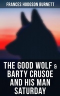 Cover: The Good Wolf  & Barty Crusoe and His Man Saturday - Musaicum Books