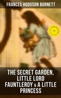 Cover: The Secret Garden,  Little Lord Fauntleroy & A Little Princess - Musaicum Books