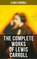 Cover: The Complete Works of Lewis Carroll - Musaicum Books