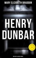 Cover: Henry Dunbar (Mystery Classics Series) - Musaicum Books