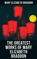 Cover: The Greatest Works of Mary Elizabeth Braddon - Musaicum Books