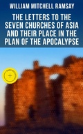 Cover: The Letters to the Seven Churches of Asia and Their Place in the Plan of the Apocalypse - Musaicum Books