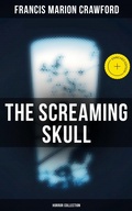Cover: The Screaming Skull (Horror Collection) - Musaicum Books