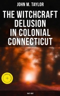 Cover: The Witchcraft Delusion in Colonial Connecticut: 1647-1697 - Musaicum Books