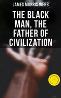 Cover: The Black Man, the Father of Civilization - Musaicum Books
