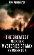 Cover: The Greatest Murder Mysteries of Max Pemberton - Musaicum Books