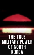 Cover: The True Military Power of North Korea - Musaicum Books