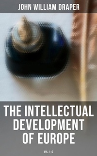 Enlarge image Cover: The Intellectual Development of Europe (Vol. 1&2) - Musaicum Books