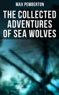 Cover: The Collected Adventures of Sea Wolves - Musaicum Books