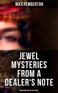 Abbildung von: Jewel Mysteries from a Dealer's Note (Musaicum Vintage Mysteries) - Musaicum Books