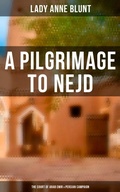 Cover: A Pilgrimage to Nejd: The Court of Arab Emir & Persian Campaign - Musaicum Books